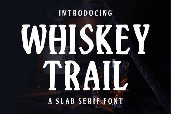 Whiskey Trail: A Comprehensive Evaluation of the Rugged Slab Serif for Western Branding